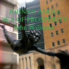 Johnny Angel Sea of Prosperity Audiobook, by John Williams