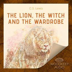 The Lion the Witch and the Wardrobe Audiobook, by 