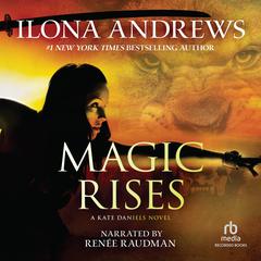 Magic Rises “International Edition” Audiobook, by Ilona Andrews
