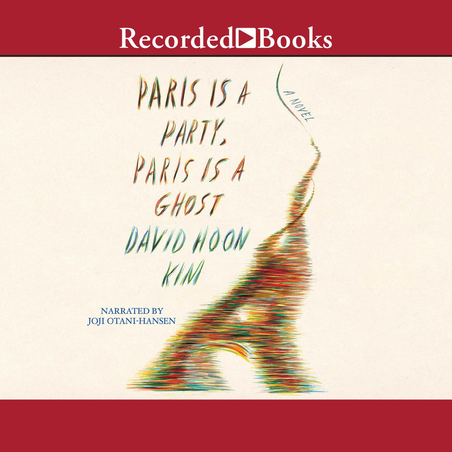Paris is a Party, Paris is a Ghost Audiobook, by David Hoon Kim