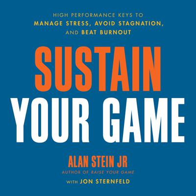 Sustain Your Game: High Performance Keys to Manage Stress, Avoid Stagnation, and Beat Burnout Audiobook, by 