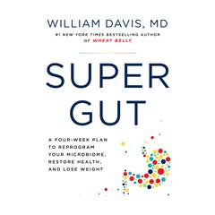 Super Gut: A Four-Week Plan to Reprogram Your Microbiome, Restore Health, and Lose Weight Audiobook, by 