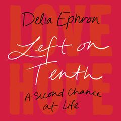 Left on Tenth: A Second Chance at Life: A Memoir Audiobook, by 