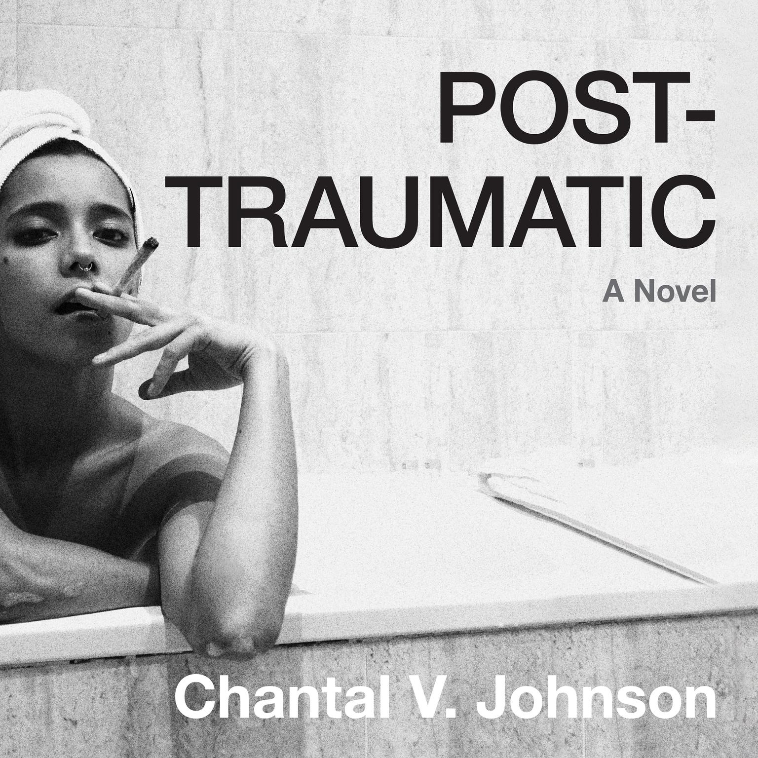 Post-traumatic: A Novel Audiobook, by Chantal Johnson