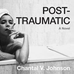 Post-traumatic: A Novel Audiobook, by 