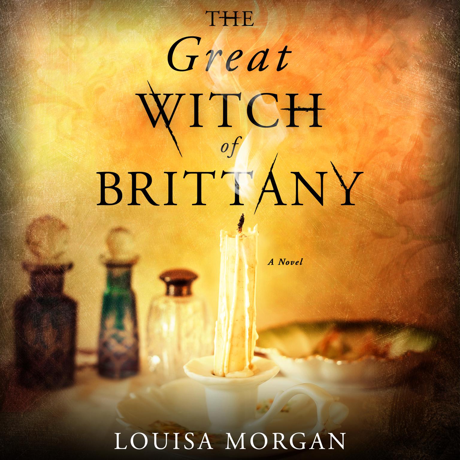 The Great Witch of Brittany: A Novel Audiobook, by Louisa Morgan