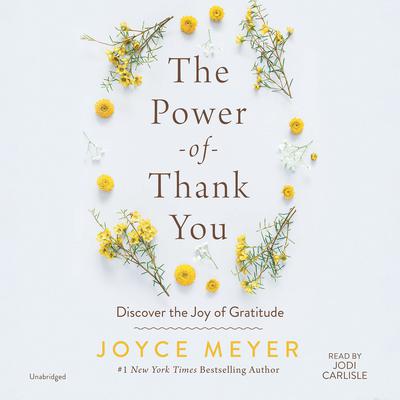 The Power of Thank You: Discover the Joy of Gratitude Audiobook, by Joyce Meyer