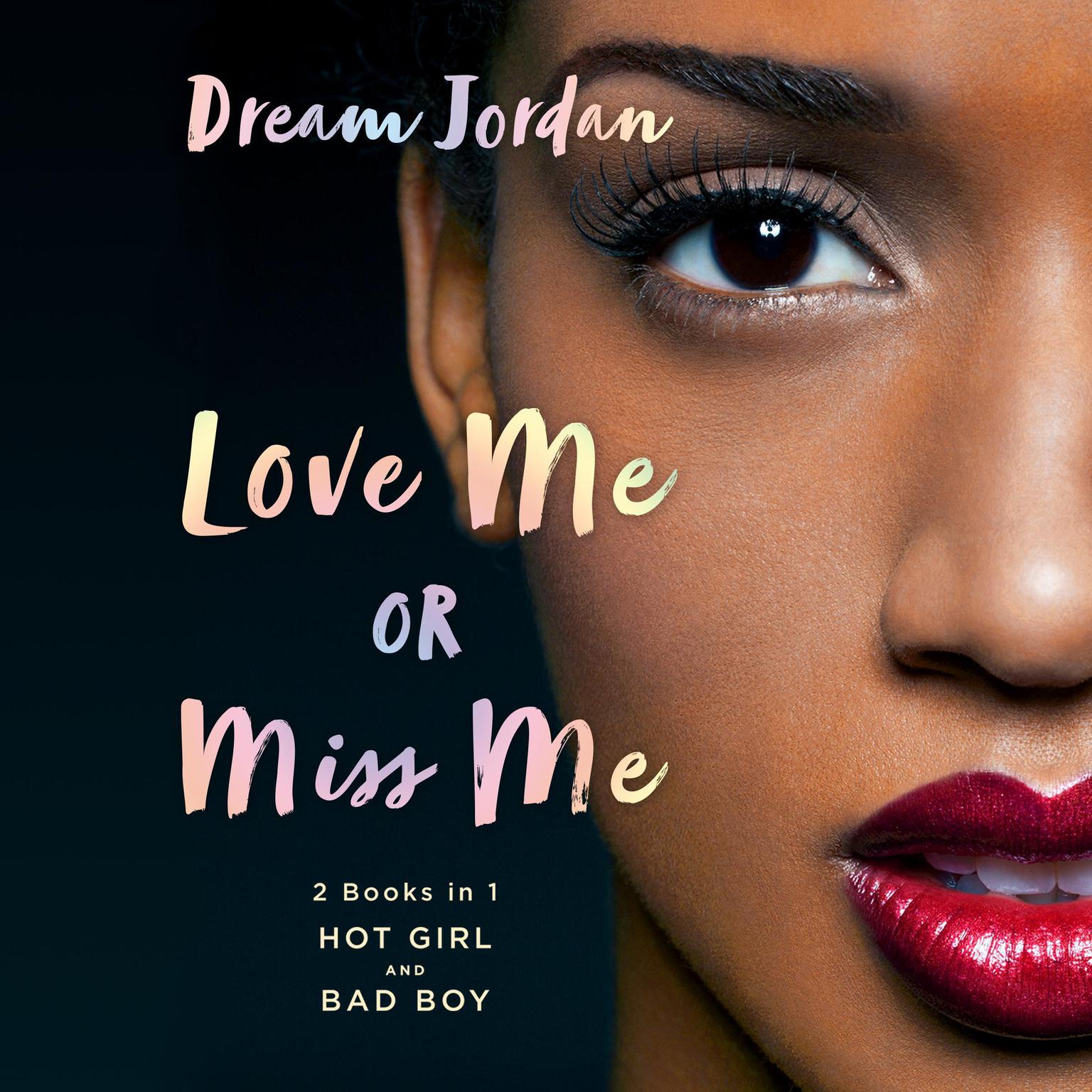 Love Me or Miss Me: Hot Girl, Bad Boy  Audiobook, by Dream Jordan