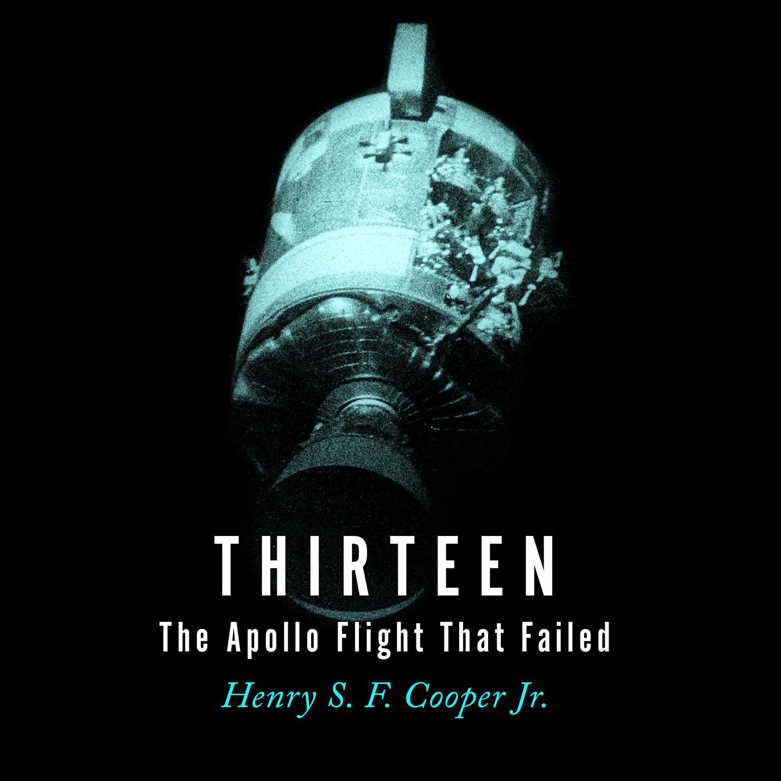 Thirteen: The Apollo Flight That Failed Audiobook, by Henry S. F. Cooper