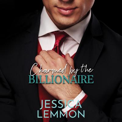 Charmed by the Billionaire Audiobook, by Jessica Lemmon