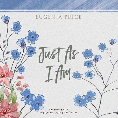 Just As I Am Audiobook, by Eugenia Price