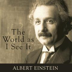 The World as I See It Audiobook, by Albert Einstein
