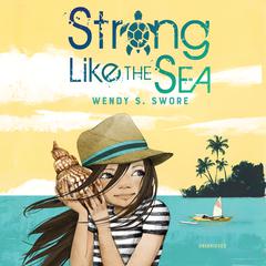Strong Like the Sea Audiobook, by Wendy S. Swore