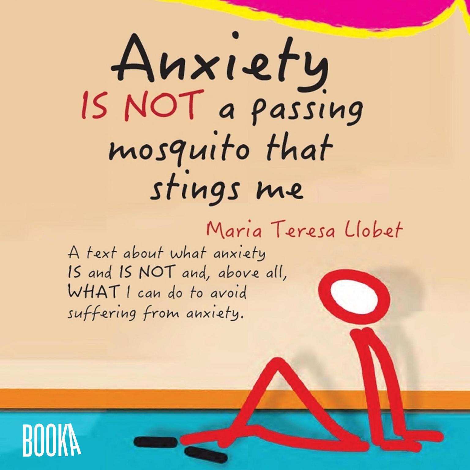 Anxiety IS NOT a Passing Mosquito that Stings Me Audiobook, by Maria Llobet Turallas