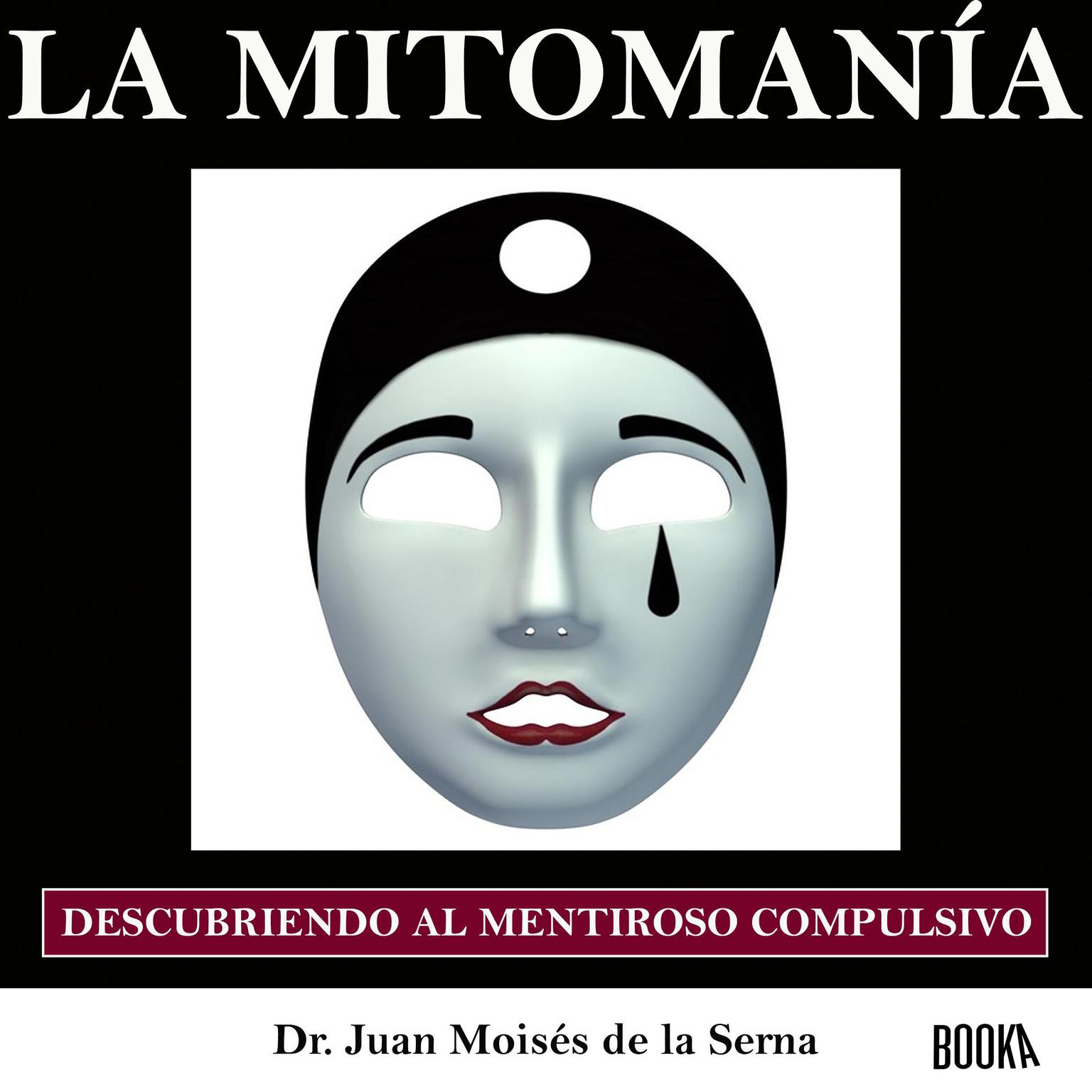 La Mitomanía: Descubriendo al Mentiroso Compulsivo Audiobook, by Juan Moisés De La Serna