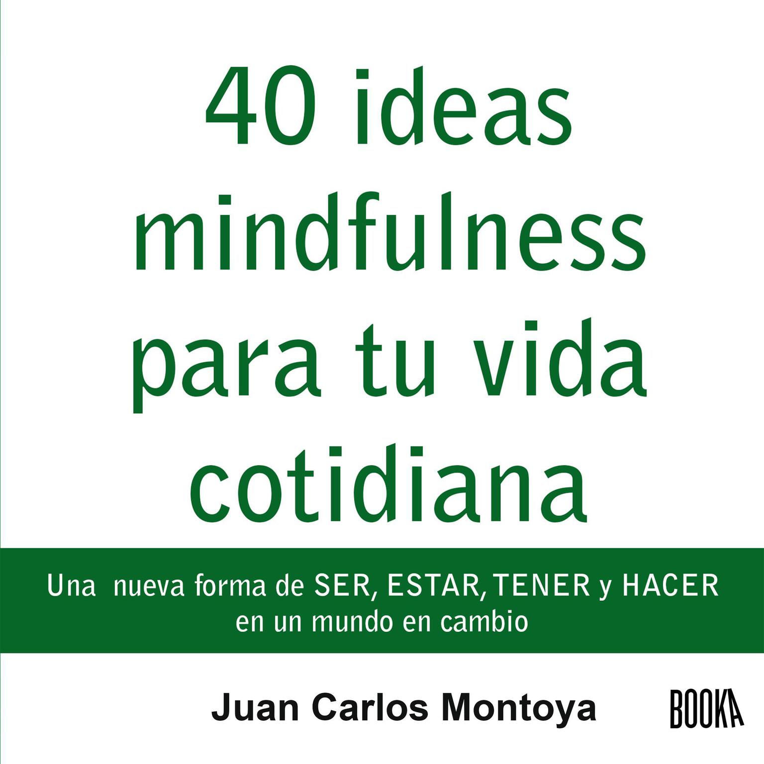 40 ideas mindfulness para tu vida cotidiana Audiobook, by Juan Carlos Montoya