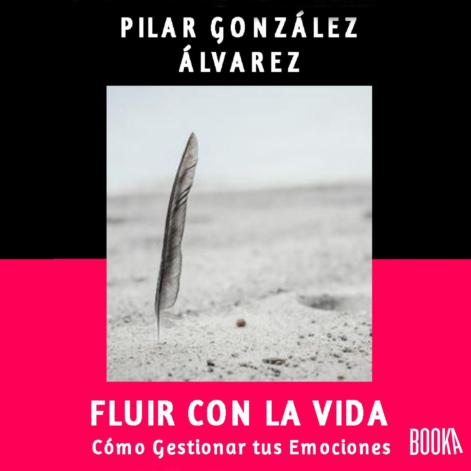 Fluir con la Vida: Como gestionar tus emociones Audiobook, by Pilar Gonzalez Alvarez