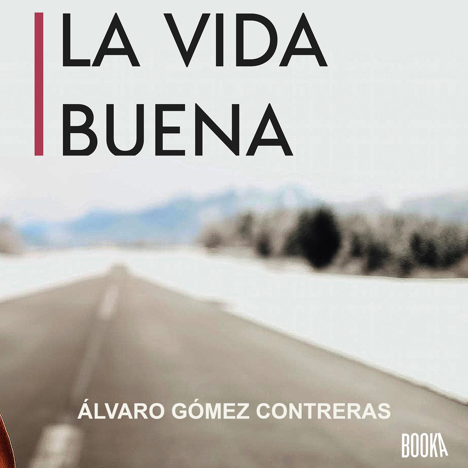 La Vida Buena Audiobook, by Alvaro Gomez