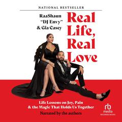 Real Life, Real Love: Life Lessons on Joy, Pain, and the Magic That Holds Us Together Audiobook, by Gia Casey