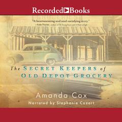 The Secret Keepers of Old Depot Grocery Audiobook, by Amanda Cox