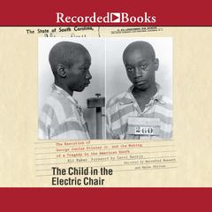 The Child in the Electric Chair: The Execution of George Junius Stinney Jr. and the Making of a Tragedy in the American South Audiobook, by Eli Faber