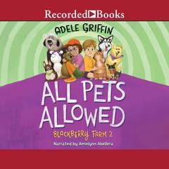 All Pets Allowed Audiobook, by Adele Griffin