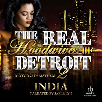The Real Hoodwives of Detroit 2: Motor City Mayhem Audiobook, by India 