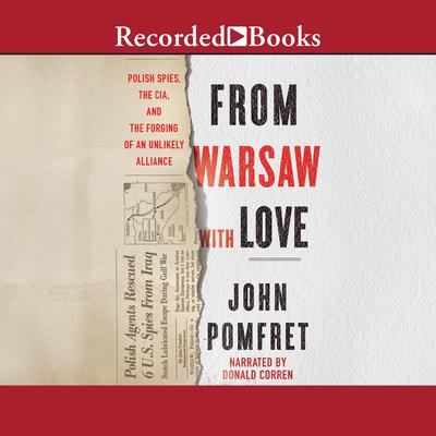 From Warsaw with Love: Polish Spies, the CIA, and the Forging of an Unlikely Alliance Audiobook, by 