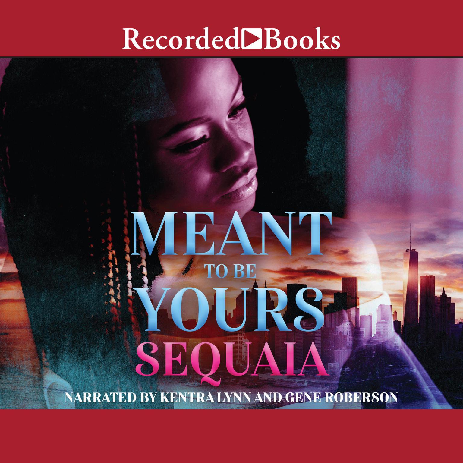 Meant to Be Yours Audiobook, by Sequaia 