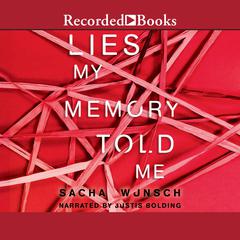 Lies My Memory Told Me Audiobook, by Sacha Wunsch