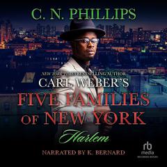 Carl Webers Five Families of New York: Harlem Audiobook, by C. N. Phillips