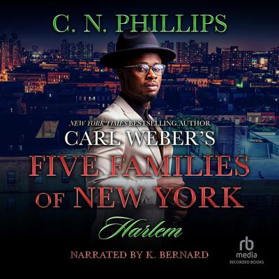 Carl Webers Five Families of New York: Harlem Audiobook, by C. N. Phillips