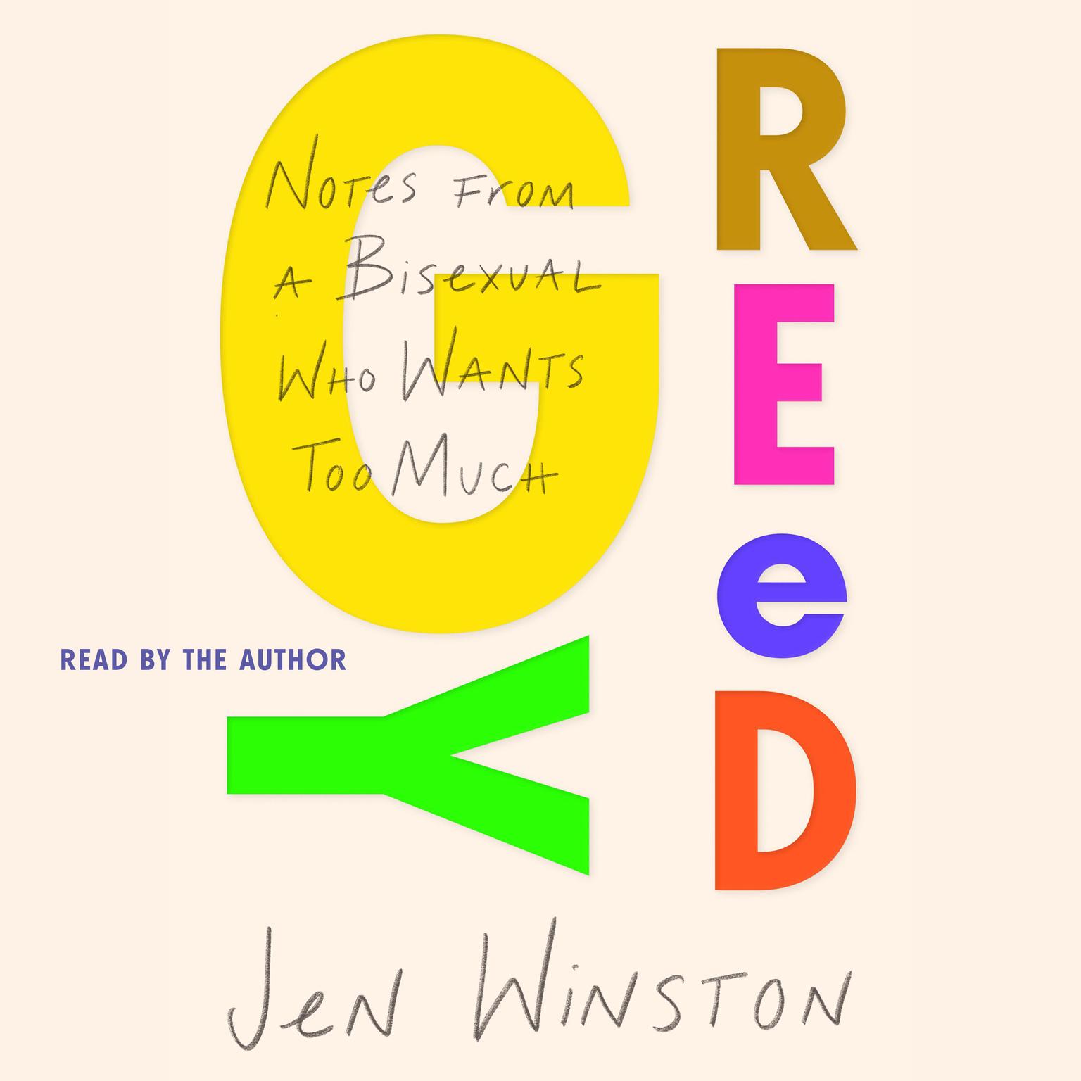 Greedy: Notes from a Bisexual Who Wants Too Much: Notes from a Bisexual Who Wants Too Much Audiobook, by Jen Winston