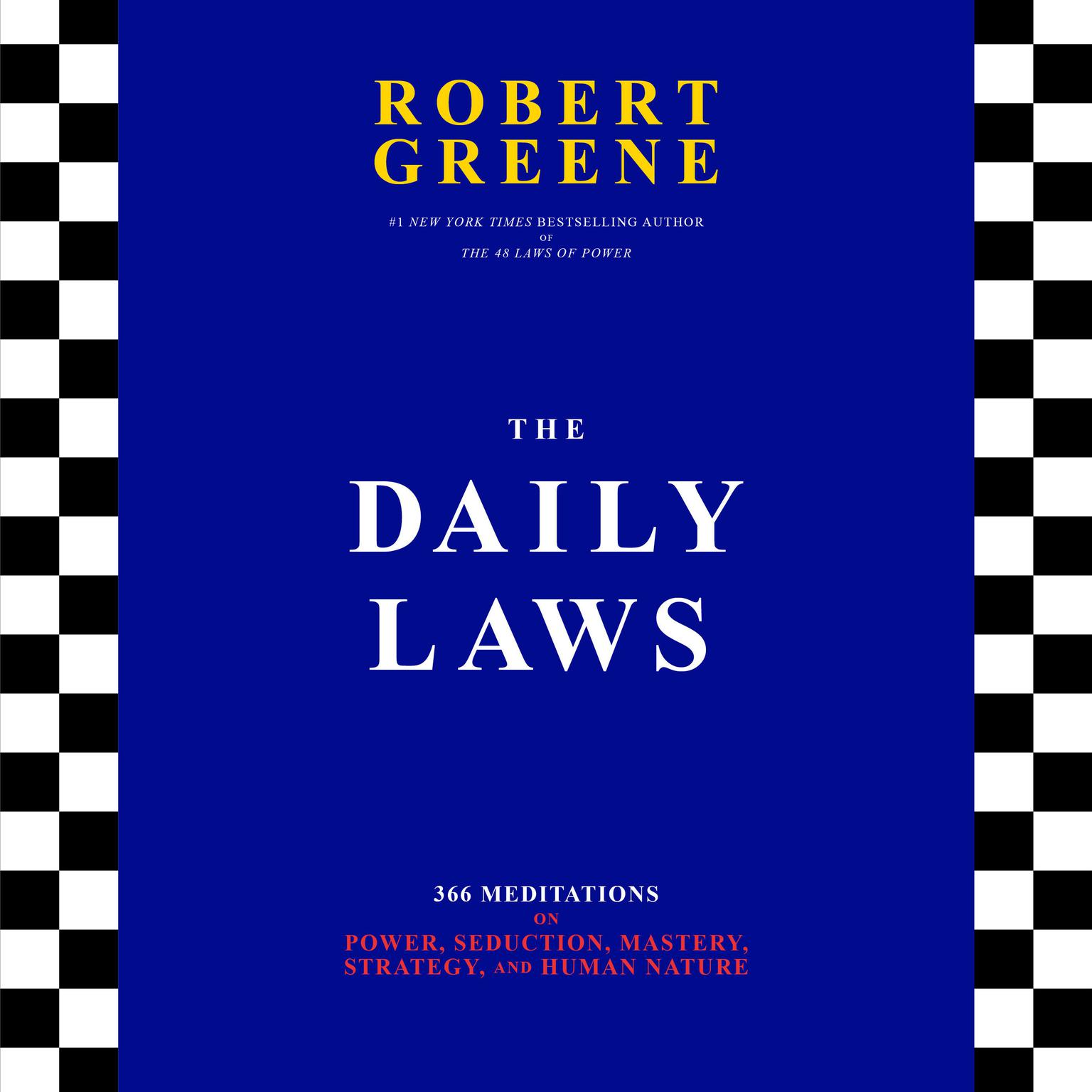 The Daily Laws: 366 Meditations on Power, Seduction, Mastery, Strategy, and Human Nature Audiobook, by Robert Greene