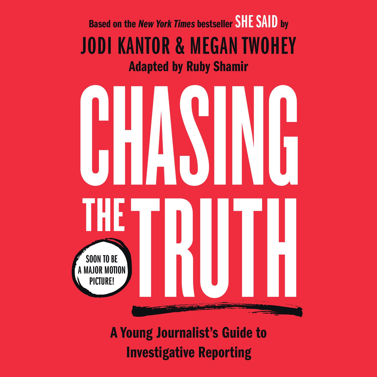 Chasing the Truth: A Young Journalists Guide to Investigative Reporting: She Said Young Readers Edition Audiobook, by Jodi Kantor