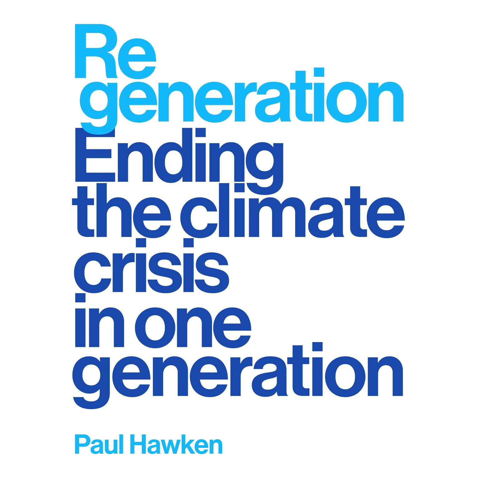 Regeneration: Ending the Climate Crisis in One Generation Audiobook, by Paul Hawken