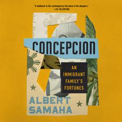 Concepcion: An Immigrant Familys Fortunes Audiobook, by Albert Samaha