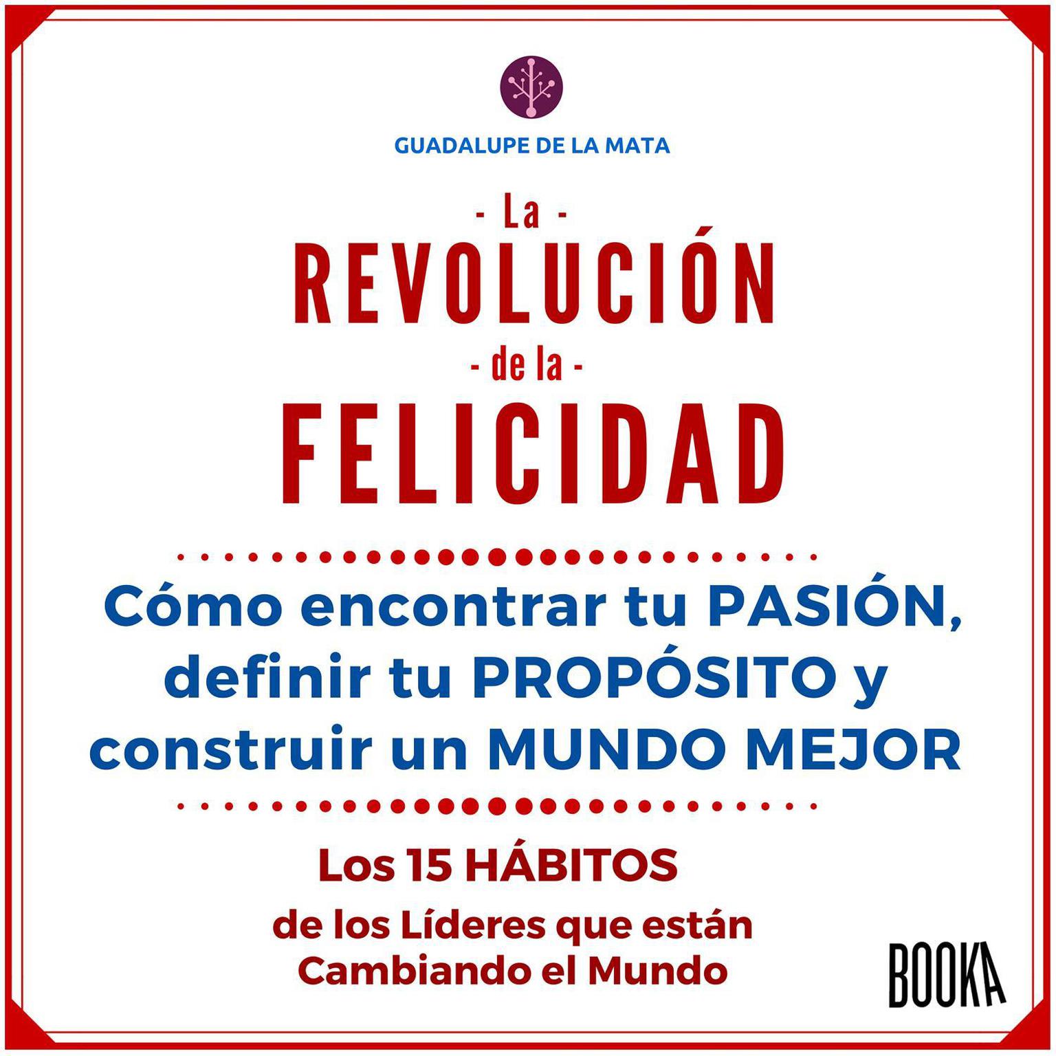 La Revolución de la Felicidad Audiobook, by Guadalupe De La Mata