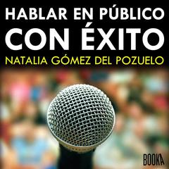 Hablar en público con éxito Audiobook, by Natalia Gomez del Pozuelo