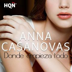 Donde Empieza Todo Audiobook, by Anna Casanovas