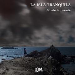 La Isla Tranquila Audiobook, by Mo De La Fuente