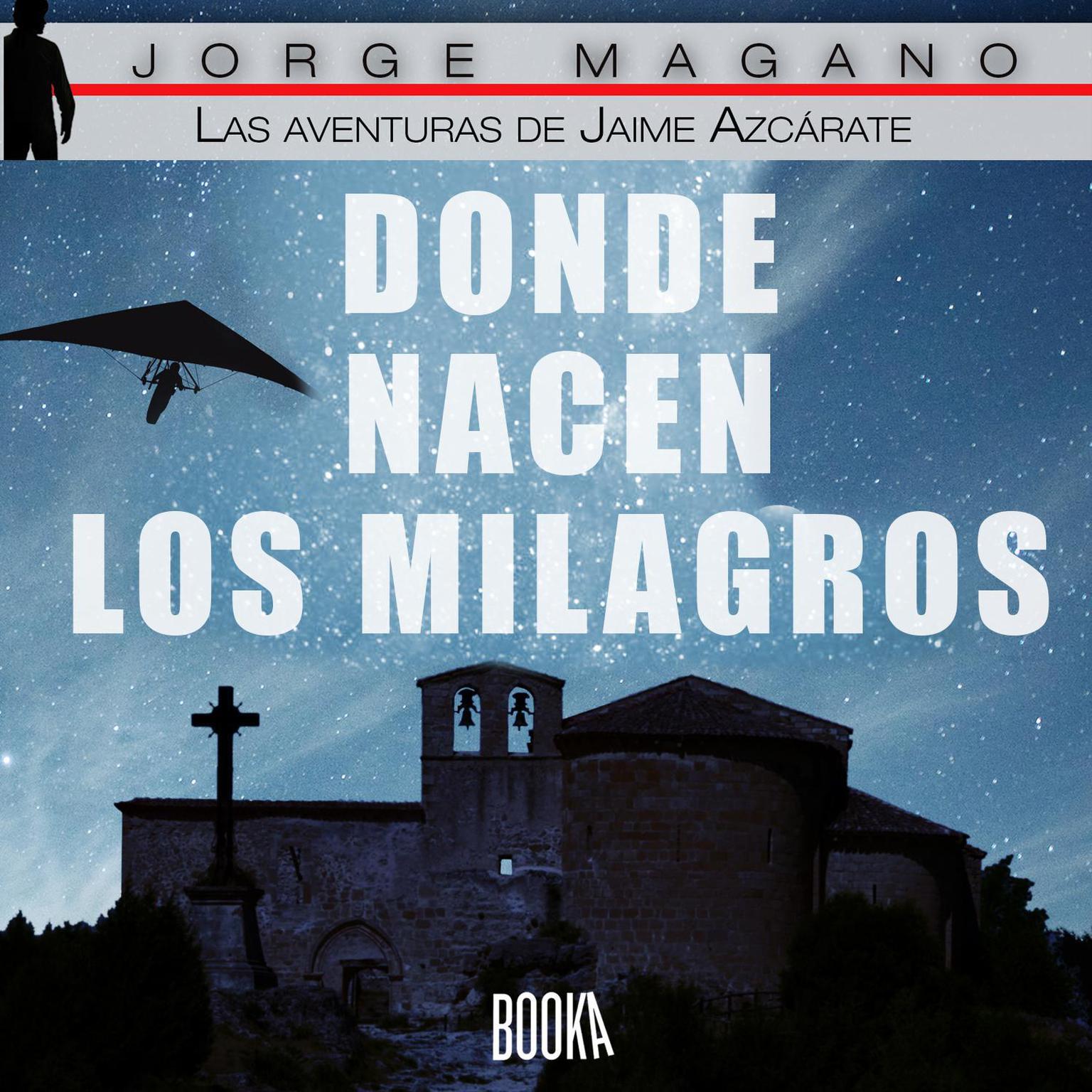 Donde nacen los milagros (Las aventuras de Jaime Azcárate nº 2) Audiobook, by Jorge Magano