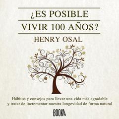 ¿Es posible vivir 100 años? Audiobook, by Henry Osal