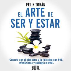 El Arte de Ser Y Estar Audiobook, by Felix Toran