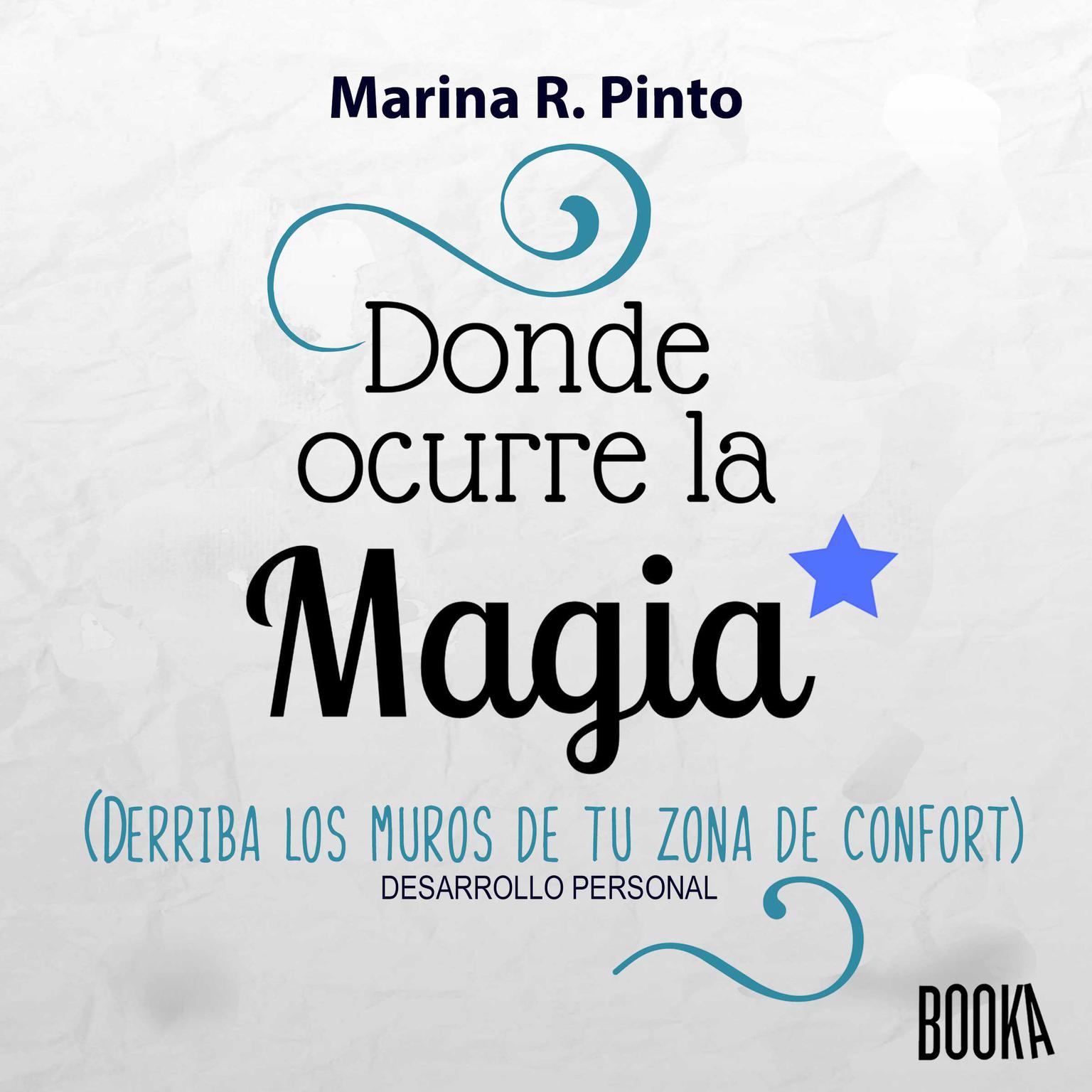 Donde Ocurre la Magia: Derriba los muros de tu zona de confort Audiobook, by Marina R. Pinto