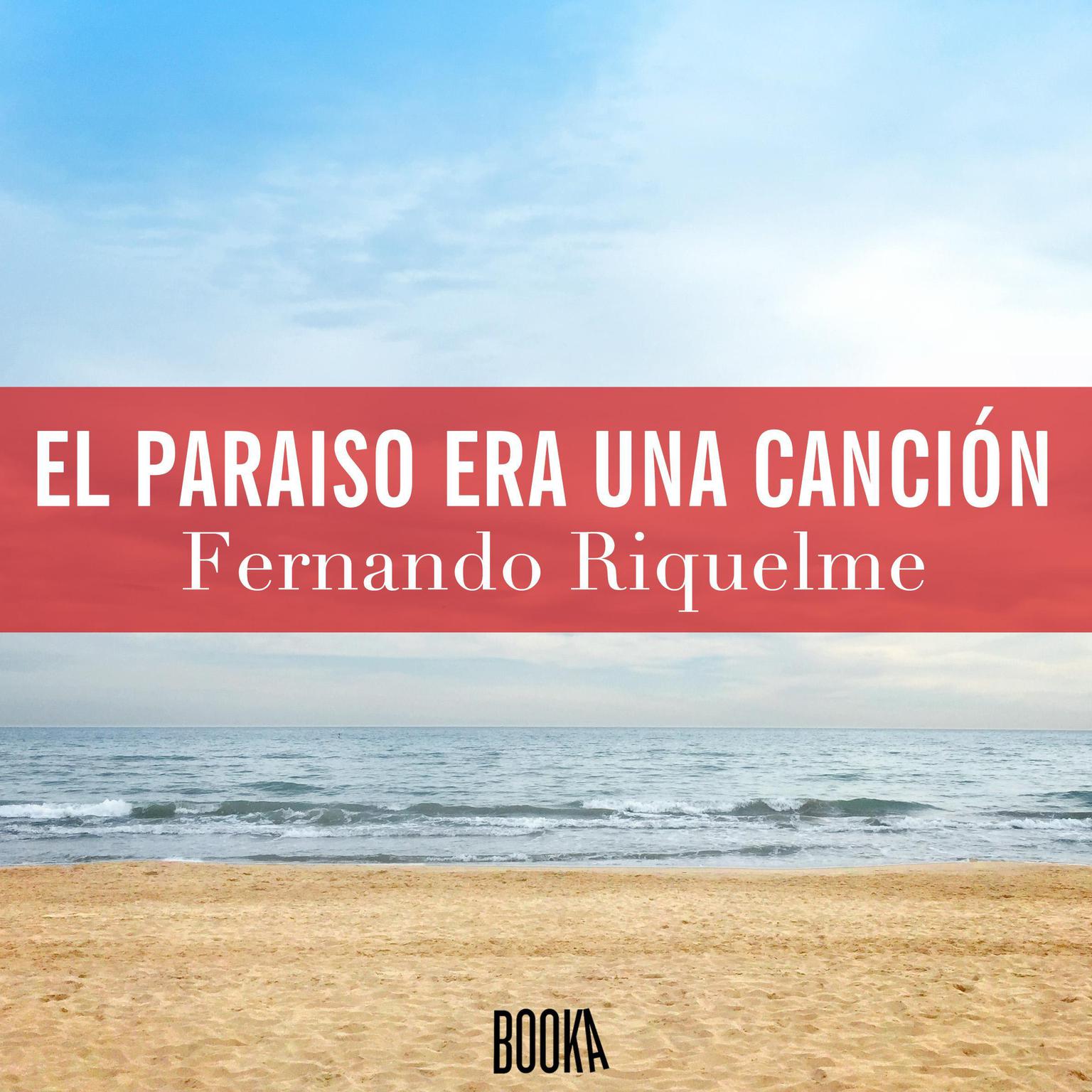 El paraíso era una canción Audiobook, by Fernando Riquelme