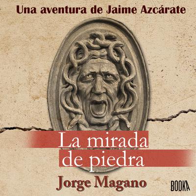 La Mirada de Piedra Audiobook, by Jorge Magano