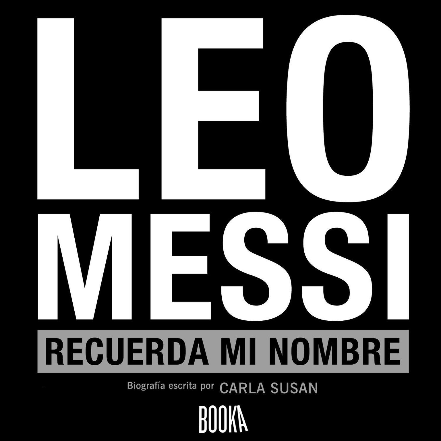 Leo Messi, Recuerda Mi Nombre Audiobook, by Carla Susan