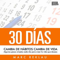 30 Días: Cambia de hábitos, cambia de vida Audiobook, by Marc Reklau
