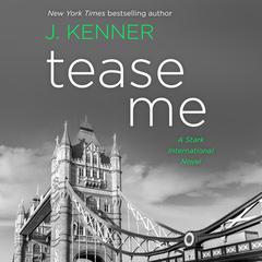 Tease Me: A Stark International Security Novel Audiobook, by J. Kenner